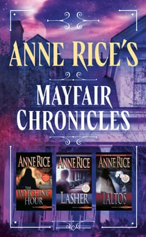 The Mayfair Witches Series 3-Book Bundle - Witching Hour, Lasher, Taltos