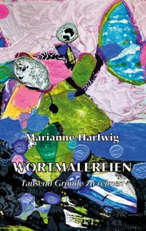 Wortmalereien - Tausend Gründe zu reimen