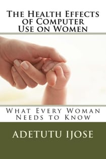 The Health Effects of Computer Use on Women - The Computer User Health Solutions, #13