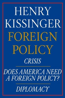 Henry Kissinger Foreign Policy E-book Boxed Set - Crisis, Does America Need a Foreign Policy?, and Diplomacy