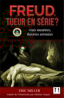 Freud tueur en série : vrais meurtres et théorie erronée