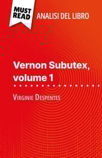 Vernon Subutex, volume 1 di Virginie Despentes (Analisi del libro) - Analisi completa e sintesi dettagliata del lavoro