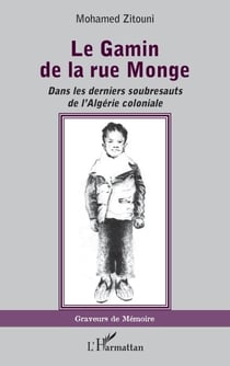 Le Gamin de la rue Monge - Dans les derniers soubresauts de l'Algérie coloniale