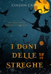 I doni delle streghe : un giallo delle streghe di Westwick - I gialli delle streghe di Westwick, #4