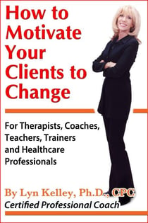 How to Motivate Your Clients to Change