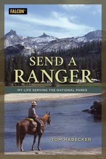 Send a Ranger - My Life Serving the National Parks