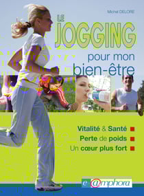 Le jogging pour mon bien-être - Vitalité et santé - Perte de poids - Un cœur plus fort