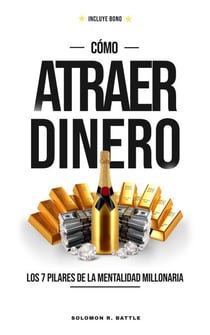 Como Atraer Dinero: Los 7 Pilares De La Mentalidad  Millonaria