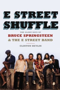 E Street Shuffle - The Glory Days of Bruce Springsteen and the E Street Band