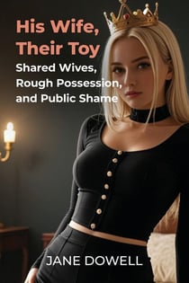 His Wife, Their Toy: Shared Wives, Rough Possession, and Public Shame