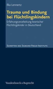 Trauma und Bindung bei Flüchtlingskindern - Erfahrungsverarbeitung bosnischer Flüchtlingskinder in Deutschland