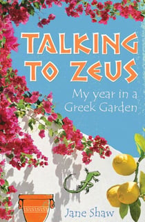 Talking to Zeus - My Year in a Greek Garden