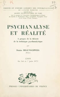 Psychanalyse et réalité : à propos de la théorie de la technique psychanalytique - Communication présentée au 31e Congrès des psychanalystes de langues romanes, Lyon, 5-7 juin 1971