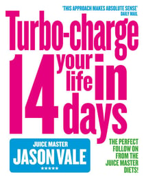 The Juice Master - Turbo-charge Your Life in 14 Days