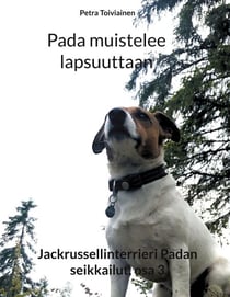 Pada muistelee lapsuuttaan - Jackrussellinterrieri Padan seikkailut, osa 3