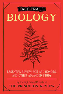 Fast Track: Biology - Essential Review for AP, Honors, and Other Advanced Study