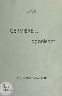 Cervière... agonisant - Vie et mort d'une cité