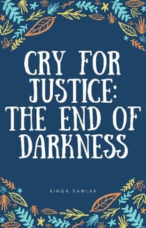 Cry for Justice: The End of Darkness - Cry for Justice, #1
