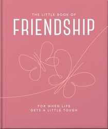 The Little Book of Friendship - For when life gets a little tough