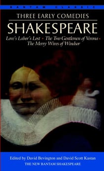 Three Early Comedies - Love's Labor's Lost, The Two Gentlemen of Verona, The Merry Wives of Windsor