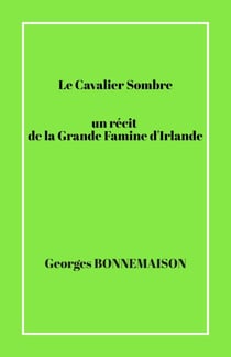 Le Cavalier Sombre   un récit  de la Grande Famine d'Irlande