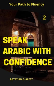 Speak Arabic with Confidence 2 - Speak Arabic with Confidence: A Practical Guide, #6