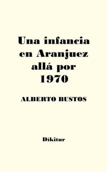 Una infancia en Aranjuez allá por 1970