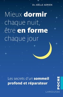 Mieux dormir chaque nuit, être en forme chaque jour - Les secrets d'un sommeil profond et réparateur