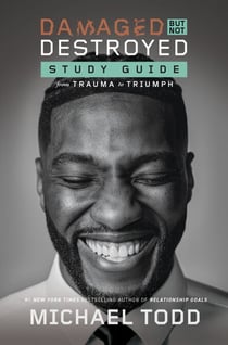 Damaged but Not Destroyed Study Guide - From Trauma to Triumph