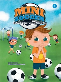 Mini SOCCER - Quand la peur devient courage