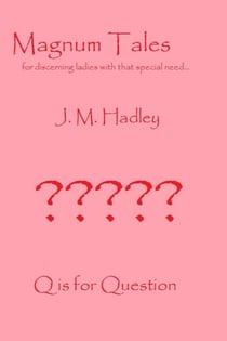 Magnum Tales ~ Q is for Question - Magnum Tales, #17