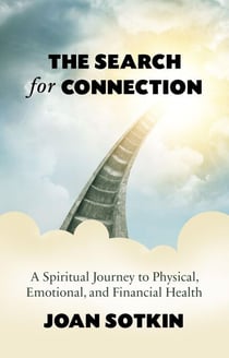 The Search for Connection: A Spiritual Journey to Physical, Emotional, and Financial Health