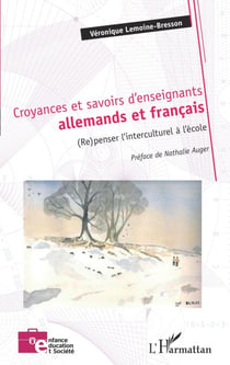 Croyances et savoirs d'enseignants allemands et français - (Re)penser l'interculturel à l'école