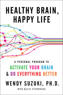 Healthy Brain, Happy Life - A Personal Program to to Activate Your Brain and Do Everything Better