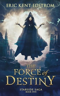 The Force of Destiny - Starside Saga, #5