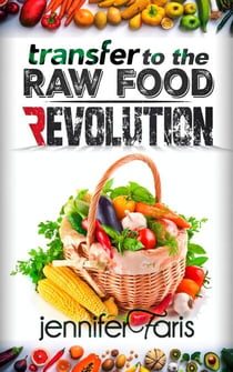 Transfer to The Raw Food Revolution: Transform Your Life Naturally - Healthy Life Book