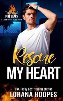 Rescue My Heart - The Men of Fire Beach, #5