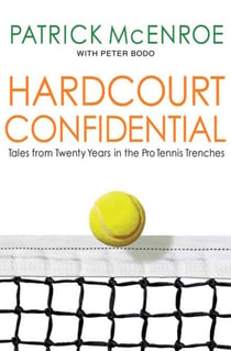 Hardcourt Confidential - Tales from Twenty Years in the Pro Tennis Trenches