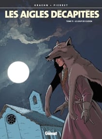 Les Aigles décapitées - Tome 11 - Le Loup de Cuzion