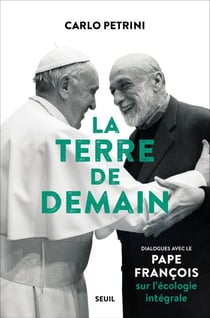 La Terre de demain - Dialogues avec le pape François sur l'écologie intégrale