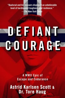 Defiant Courage - A WWII Epic of Escape and Endurance