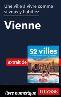 Une ville à vivre comme si vous y habitiez - Vienne