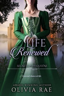 A Life Renewed - Secrets of the Queens, #1