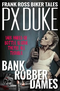 Bank Robber Dames - Frank Ross Biker Tales, #4