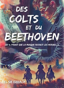 Des Colts et du Beethoven - (Et il paraît que la musique adoucit les mœurs...)