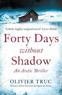 Forty Days Without Shadow - An Arctic Thriller
