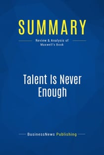 Summary: Talent Is Never Enough - Review and Analysis of Maxwell's Book