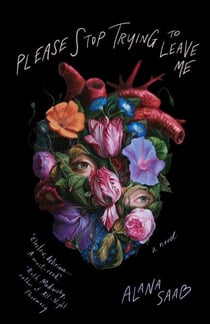 Please Stop Trying to Leave Me - A Novel
