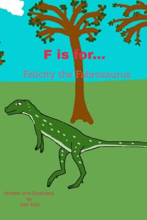 F is for... Felicity the Fabrosaurus - My Dinosaur Alphabet, #6