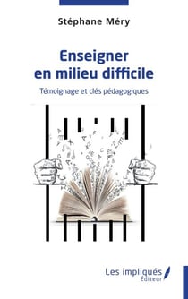 Enseigner en milieu difficile - Témoignage et clés pédagogiques